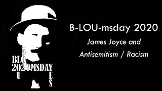 B-LOU-msday: Racism / Antisemitism & James Joyce