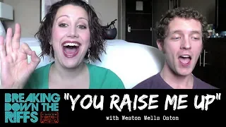 Breaking Down The Riffs w/ Natalie Weiss - "You Raise Me Up" with Weston Olson (Ep.17)