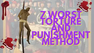 7 Worst Torture Methods Of All Time | Most Horrible Punishment