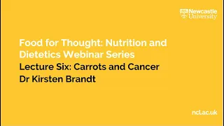 'Carrots and Cancer' Dr Kirsten Brandt | Food for Thought Series 2021| Nutrition and Dietetics