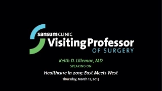 Visiting Professor 2015, Keith D. Lillemoe, MD on Healthcare in 2015