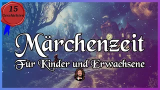 Märchenzeit - langes Hörbuch mit 15 Geschichten für Kinder und Erwachsene zum Einschlafen & Träumen