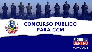 Concurso Público para GCM - Fique por Dentro 02/04/2022 - SindGuardas-SP