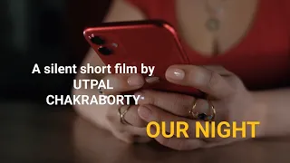 OUR NIGHT | UC ART | SILENT SHORT FILM by UTPAL CHAKRABORTY |