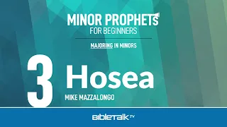 Hosea Bible Study (Minor Prophets) – Mike Mazzalongo | BibleTalk.tv