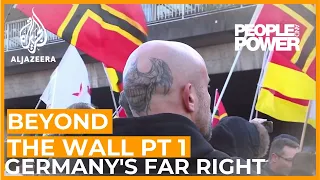 Beyond the Wall: Part 1 - The Rise of Germany's Far Right | People & Power