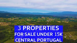 3 PROPERTIES UNDER 15K FOR SALE IN CENTRAL PORTUGAL