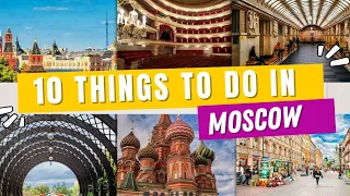 Top 10 Things To Do In MOSCOW, RUSSIA | 2023 Guide