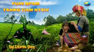 Sad & Karma Story - Txoj Kev Npam Yuav Npam Tsawg Tiam Ntxiv.11/07/2021.