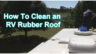 RV 101® - How To Clean an RV Rubber Roof