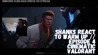 Shanks react to WARM UP // Episode 4 Cinematic | Valorant