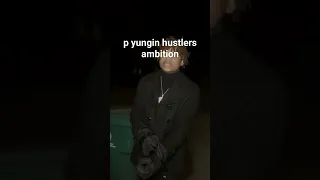 p yungin hustlers ambition out now #pyunginn