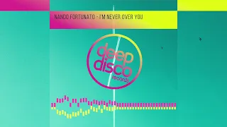 Nando Fortunato – I’m Never Over You