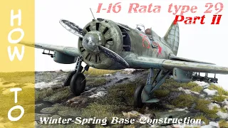 ICM I-16 Rata Type 29 1:32  Part 2: How to build a winter-spring 1:32 base for WW2 fighter plane