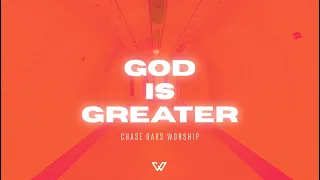 GOD IS GREATER | Chase Oaks Worship | Official Lyric Video