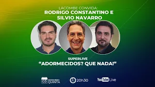 SUPERLIVE - LACOMBE convida: RODRIGO CONSTANTINO E SILVIO NAVARRO