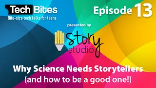 Tech Bites: Why Science Needs Storytellers feat. Story Studio
