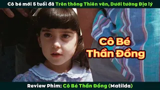 Phim Hay Review -[Phim Hay Review] Cô Bé Mới 5 Tuổi Đã Cơ Trí Toàn Tài | Matilda