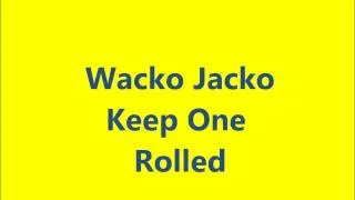 Wacko Jacko - Keep One Rolled