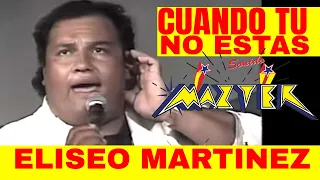 1993 - CUANDO TU NO ESTAS - Sonido Mazter  - ELISEO Cheo MARTINEZ - En Vivo