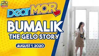 Dear MOR: "Bumalik" The Gelo Story 08-01-20