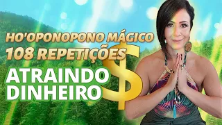 HO'OPONOPONO MÁGICO - 108 REPETIÇÕES - ATRAINDO DINHEIRO