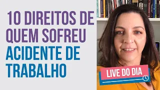 10 direitos de quem sofre ACIDENTE DE TRABALHO