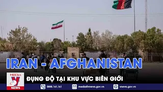 Đụng độ tại khu vực biên giới Iran-Afghanistan - Tin thế giới - VNEWS