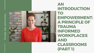 An Introduction to Empowerment: A Principle of Trauma Informed Workplaces and Classrooms (Part 1)