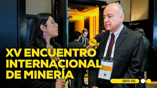 Inicia el XV Encuentro Internacional de Minería organizado por la SNMPE