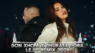 DON XHONI x DHURATA DORA - LEJ - REMIX 2024 TIKTOK TREND