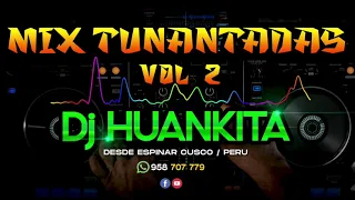 TUNANTADAS MIX _ VOL 2  DJ HUANKITA