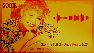 Sonia - Can't Forget You  ( Storm's Full On Disco Remix 2021 )