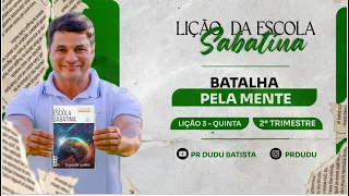 Lição da Escola Sabatina, Quinta 18/04/2024 "Batalha pela Mente" com Pr Dudu. Insta: @prdudu