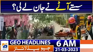Geo News Headlines 6 AM | Flour Shortage - Sad incident | 21st March 2023