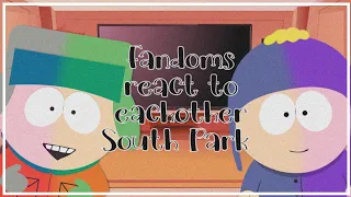 Fandoms React to Eachother | GN | South Park | Hiroi_Hope_San | Leer Desc