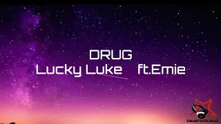 Lucky Luke - DRUG lyrics ( ft.Emie )