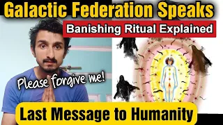 Why this may be the Last Message from Galactic Federation? & How to Banish Negative Entities?