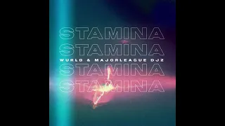 WURLD & MAJOR LEAGUE DJZ feat. LuuDadeejay - STAMINA