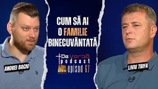 Cum să ai o familie binecuvântată? | De Vorbă Podcast Ep.67 | Liviu Trifa