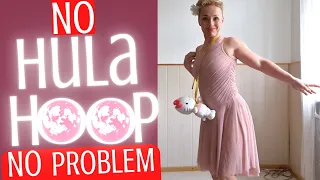 try to hula hoop without a hula hoop - tips for newbies