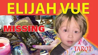 ELIJAH VUE Tarot Card Reading | MISSING. Where is ELIJAH? Psychic Reading.