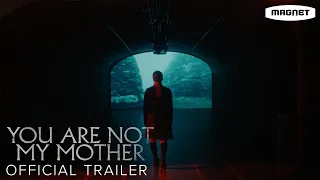 You Are Not My Mother - Official Trailer