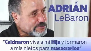 Calcinaron viva a mi hija y formaron a mis nietos para masacrarlos: Adrián Lebaron #ConElisa