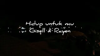 Hidup untukmu lirik- gisell & rayen