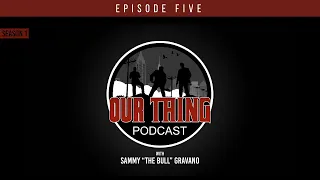 'Our Thing' Podcast Season 1 Episode 5: The Mentor | Sammy "The Bull" Gravano