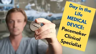 Day in the Life: Medical Device CRDM Pacemaker Clinical Specialist