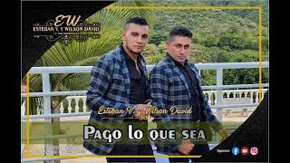 PAGO LO QUE SEA  Esteban y Wilson (video oficial)