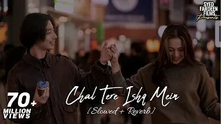 Chal Tere Ishq Mein (Slowed + Reverb) Gadar 2 | Utkarsh Sharma | Jalraj | Syed Fardeen FIlms