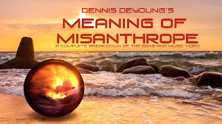 Dennis DeYoung (Formerly of Styx) - "Meaning of Misanthrope" - Breakdown of the Song and Music Video